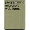 Programming Microsoft Web Forms door Douglas J. Reilly