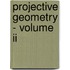 Projective Geometry - Volume Ii