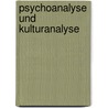 Psychoanalyse Und Kulturanalyse door Jana Thiele