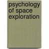 Psychology of Space Exploration by National Aeronautics And Space Administr