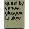 Quest By Canoe, Glasgow To Skye door Alastair M. Dunnett