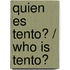 Quien es Tento? / Who is Tento?
