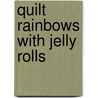 Quilt Rainbows With Jelly Rolls door Suzanne McNeill