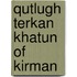 Qutlugh Terkan Khatun Of Kirman