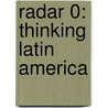 Radar 0: Thinking Latin America door Nicolas Guagnini