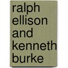 Ralph Ellison And Kenneth Burke door Bryan Crable