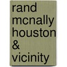 Rand McNally Houston & Vicinity door Rand McNally