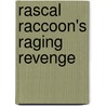 Rascal Raccoon's Raging Revenge by Justin Wagner