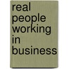 Real People Working In Business door Jan Goldberg