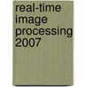 Real-Time Image Processing 2007 by Nasser Kehtarnavaz