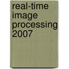 Real-Time Image Processing 2007 door Nasser Kehtarnavaz