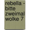 Rebella - Bitte zweimal Wolke 7 by Jutta Wilke
