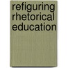 Refiguring Rhetorical Education door Jessica Enoch
