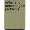 Reflux and Oesophageal Problems by Md Frcp Bennett John R.
