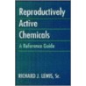 Reproductively Active Chemicals door Richard J. Lewis