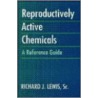 Reproductively Active Chemicals by Richard J. Lewis