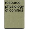 Resource Physiology Of Conifers door William K. Smith