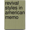 Revival Styles In American Memo door Peggy McDowell