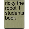 Ricky The Robot 1 Students Book door Naomi Simmons