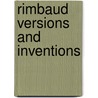 Rimbaud Versions And Inventions door Stephen Berg