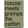 Roscoe Meets Gramps the Catfish door Debi Toporoff