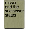 Russia And The Successor States door Authors Various