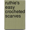 Ruthie's Easy Crocheted Scarves door Ruthie Marks