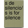 S De Silencio/ S Is for Silence by Sue Grafton