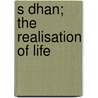 S Dhan; The Realisation Of Life by Sir Rabindranath Tagore