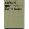 Safavid Government Institutions door Willem Floor