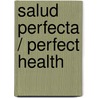 Salud perfecta / Perfect Health by Dr Deepak Chopra