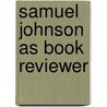 Samuel Johnson As Book Reviewer door Brian J. Hanley
