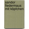 Sandor Fledermaus mit Köpfchen door Dorothea Flechsig