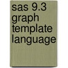 Sas 9.3 Graph Template Language door Sas Publishing