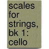 Scales For Strings, Bk 1: Cello door Samuel Applebaum