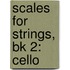 Scales For Strings, Bk 2: Cello