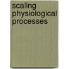 Scaling Physiological Processes door James R. Ehleringer