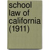 School Law Of California (1911) door Creed California