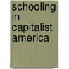 Schooling in Capitalist America door Samuel Bowles