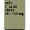 Schott Master Class Chorleitung door Simon Halsey