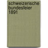 Schweizerische Bundesfeier 1891 by Bruno W. Gli