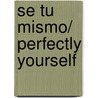 Se tu mismo/ Perfectly Yourself by Matthew Kelly
