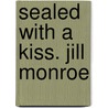 Sealed With A Kiss. Jill Monroe door Jill Monroe
