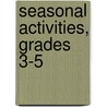 Seasonal Activities, Grades 3-5 door Joy Evans