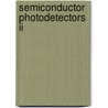 Semiconductor Photodetectors Ii by Marshall J. Cohen