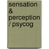 Sensation & Perception / Psycog