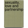 Sexuality, Love And Partnership door Rudolf Steiner