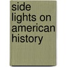 Side Lights On American History door Henry W. Elson