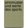 Sinnmuster Und Werte Des Sports by Vanessa Schweppe