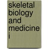 Skeletal Biology And Medicine I by Mone Zaidi